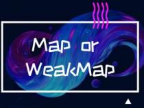 Map 和 WeakMap 的差异